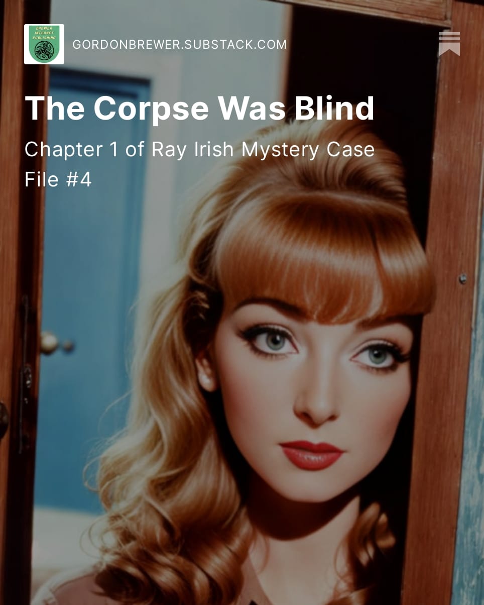 The Corpse Was Blind: Ray Irish Mystery Case File #4